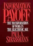 View Book 'Information Payoff: The Transformation of Work in the Electronic Age'
