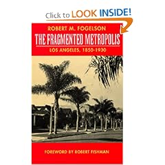The Fragmented Metropolis: Los Angeles, 1850-1930 (Classics in Urban History, Vol 3)