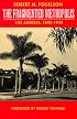The Fragmented Metropolis: Los Angeles, 1850-1930 (Classics in Urban History, Vol 3)