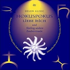 Hokuspokus, liebe mich. Und f�nfzig andere Zauberrituale.