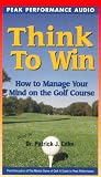 Think to Win: How to Manage Your Mind on the Golf Course