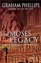 The Moses Legacy: The Evidence of History