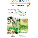 Managing Your Money Online: Investing, Saving and Borrowing in the E-world ('Daily Express' Guides)'