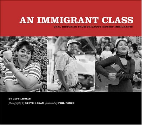 An Immigrant Class: Oral Histories from Chicago's Newest Immigrants