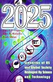 2025 : Scenarios of US and Global Society Reshaped by Science and Technology