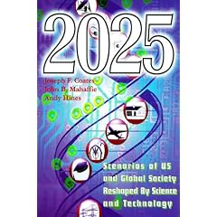 2025: Scenarios of Global and U.S.Society Reshaped by Science and Technology