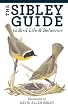 The Sibley Guide to Bird Life and Behavior
