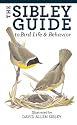 The Sibley Guide to Bird Life and Behavior