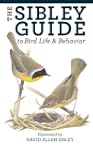 The Sibley Guide to Bird Life and Beh...