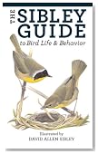 The Sibley Guide to Bird Life and Behavior