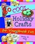 60 Cool Holiday Crafts for Year-Round Fun (Get Crafty Series)