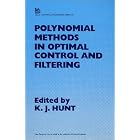 Polynomial Methods in Optimal Control and Filtering (I E E Control Engineering Series) by K. J. Hunt