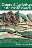 Climate and Agriculture in the Pacific Islands: future perspectives