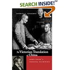 Click here to buy The Victorian Translation of China: James Legge's Oriental Pilgrimage by Norman J. Girardot.