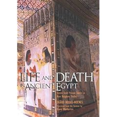 Life and Death in Ancient Egypt: Scenes from Private Tombs in New Kingdom Thebes