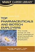 Vault Guide to the Top Pharmaceuticals and Biotech Employers (Vault Guide to the Top Pharmaceuticals & Biotech Employers)