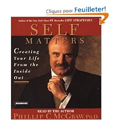 Self Matters: Creating Your Life from the Inside Out
