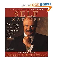 Self Matters: Creating Your Life from the Inside Out