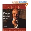 Self Matters: Creating Your Life from the Inside Out