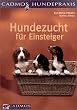 Hundezucht f�r Einsteiger: Vorbeugen. Helfen. Heilen