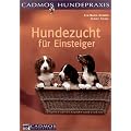 Hundezucht f�r Einsteiger: Vorbeugen. Helfen. Heilen