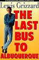 The Last Bus to Albuquerque: A Commemorative Edition Celebrating Lewis Grizzard
