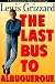 The last bus to Albuquerque: A commemorative edition celebrating Lewis Grizzard