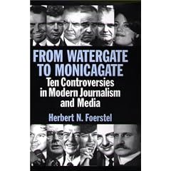 From Watergate to Monicagate: Ten Controversies in Modern Journalism and Media