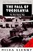 Book The Fall of Yugoslavia: The Third Balkan War; Revised and Updated