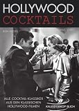 Hollywood Cocktails. Alle Cocktail-Klassiker aus den klassischen Hollywood-Filmen - Tobias Steed