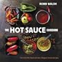 The Hot Sauce Cookbook: Turn Up the Heat with 60+ Pepper Sauce Recipes