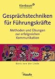 Gespr&auml;chstechniken f&uuml;r F&uuml;hrungskr&auml;fte - Methoden und &Uuml;bungen zur erfolgreichen Kommunikation. - Anke von der Heyde, Boris von der Linde