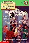 Bogeymen Don't Play Football (The Adventures of the Bailey School Kids, #27)