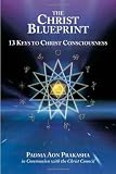 The Christ Blueprint: 13 Keys To Christ Consciousness
