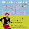 Stitch 'N Bitch Crochet: The Happy Hooker