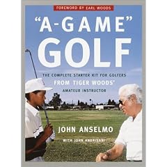 A-Game Golf: The Complete Starter Kit for Golfers from Tiger Woods' Amateur Instructor