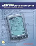 The Essential Palm Programming Guide: Quickly Customize or Create Your Own PDA Programs Christian Immler