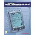 The Essential Palm Programming Guide: Quickly Customize or Create Your Own PDA Programs
