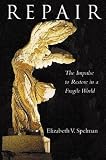 Repair: The Impulse to Restore in a Fragile World