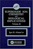 Superoxide Ion:  Chemistry and Biological Implications