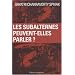 Les subalternes peuvent-elles parler ?