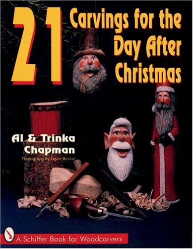 21 Carvings for the Day After Christmas (A Schiffer Book for Woodcarvers)