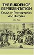 Burden of Representation: Essays on Photographies and Histories