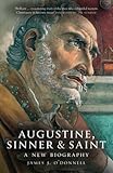 Augustine, sinner & Saint : a new biography