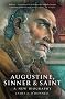 Augustine: Sinner and Saint: A New Biography