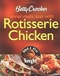 Betty Crocker Dinner Made Easy with Rotisserie Chicken: Build a Meal Tonight! (Betty Crocker Books)