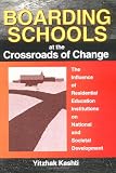 Boarding Schools at the Crossroads of Change: The Influence of Residential Education Institutions on National and Societal Development