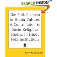 The Folk Element In Hindu Culture: A Contribution To Socio Religious Studies In Hindu Folk Institutions by Benoy Kumar Sarkar