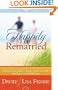 Happily Remarried: Making Decisions Together * Blending Families Successfully * Building a Love That Will Last