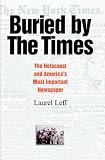 Buried by the Times: The Holocaust and Americas Most Important Newspaper